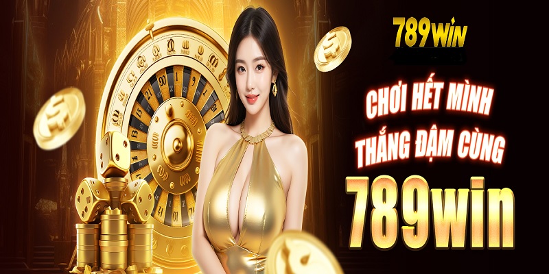 789win là điểm đến uy tín số 1 hiện nay