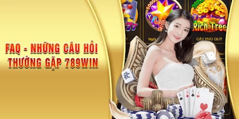 FAQ: Giải mã câu hỏi về dịch vụ nạp tiền 789win