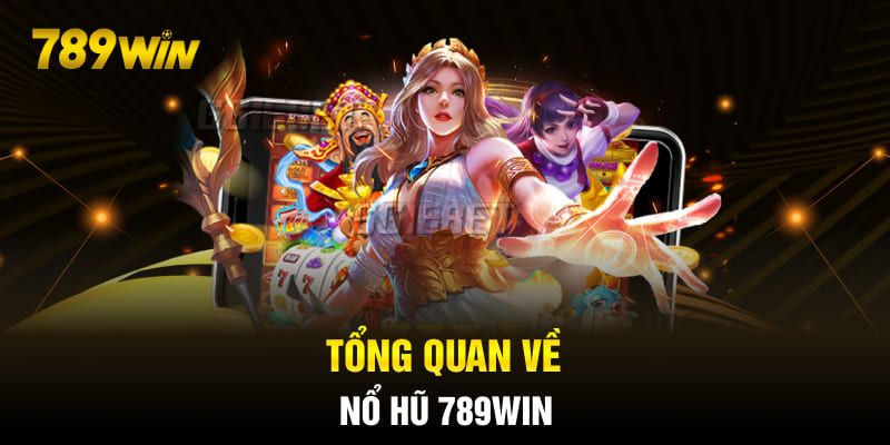 Nổ hũ 789win là trò chơi được yêu thích nhất tại nền tảng của chúng tôi