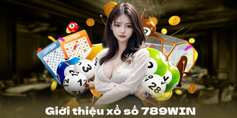 Tổng quan một số thông tin thú vị về xổ số 789Win